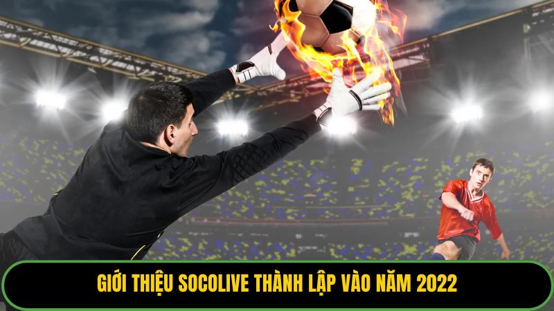 Giới thiệu Socolive thành lập vào năm 2022