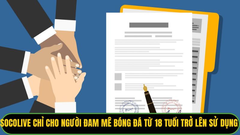Socolive chỉ cho người đam mê bóng đá từ 18 tuổi trở lên sử dụng