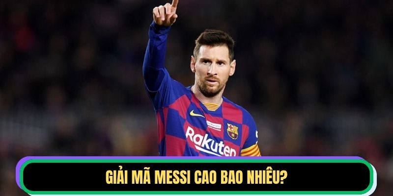 Giải mã Messi cao bao nhiêu?