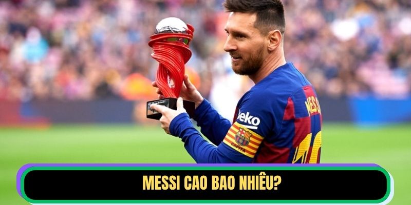 Messi Cao Bao Nhiêu