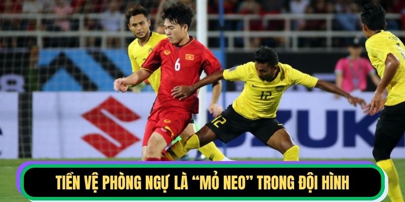 Tiền vệ phòng ngự là “mỏ neo” trong đội hình